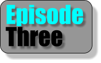Episode Three
