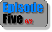 Episode Five 9/2