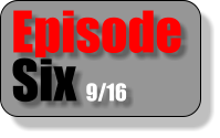 Episode Six 9/16