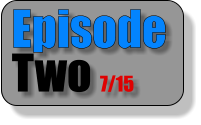 Episode Two 7/15
