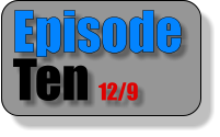 Episode Ten 12/9