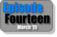 Episode Fourteen March ‘15