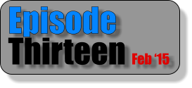 Episode Thirteen Feb �15