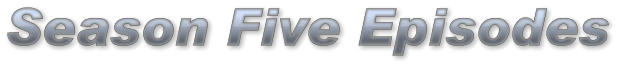 Season Five Episodes Season Five Episodes Season Five Episodes