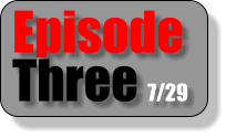 Episode Three 7/29