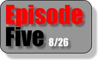 Episode Five 8/26