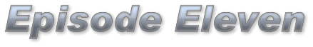 Episode Eleven Episode Eleven Episode Eleven