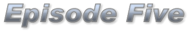 Episode Five Episode Five Episode Five